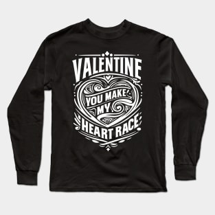 Valentine, You Make My Heart Race Long Sleeve T-Shirt